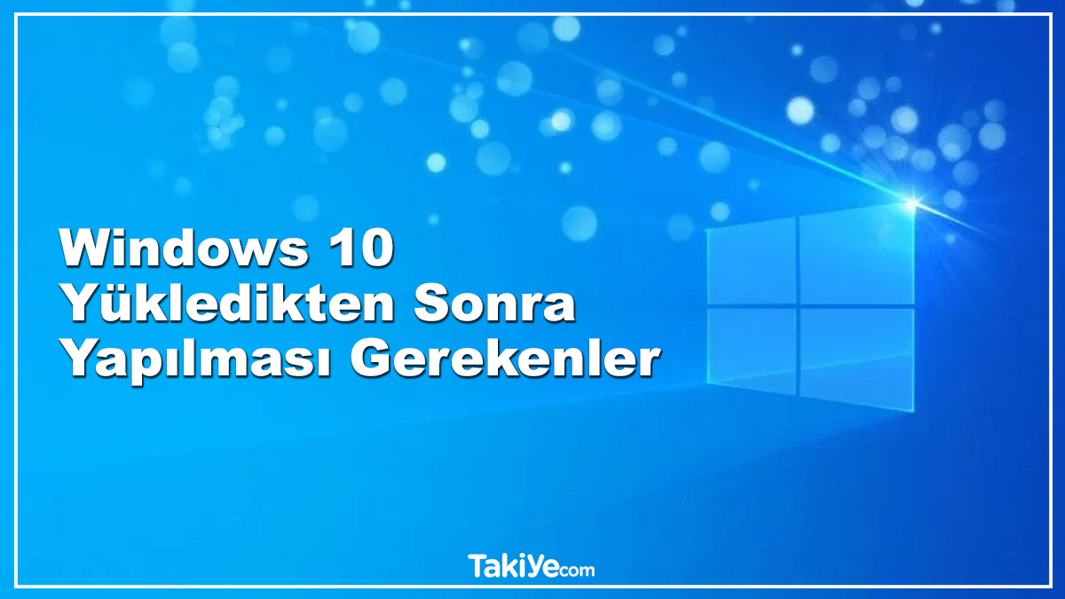 Windows Y Kledikten Sonra Yap Lmas Gerekenler Takiye