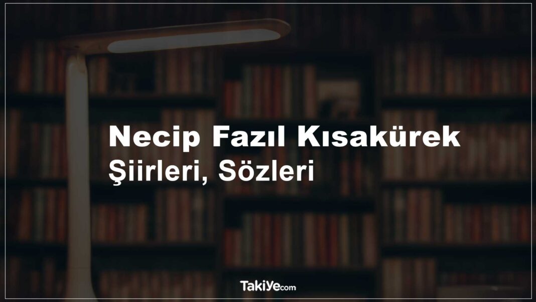 Necip Fazıl Kısakürek Şiirleri, Kitapları, Eserleri ve Sözleri necip fazıl kısakürek şiirleri