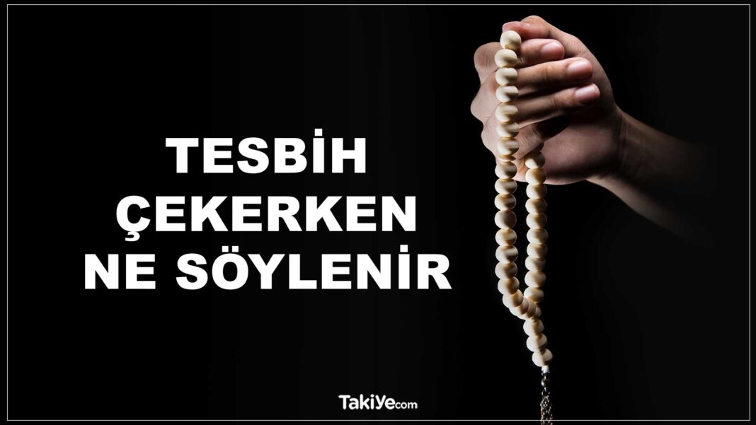Tesbih Çekerken Ne Denir, Namazdan Sonra Ne Söylenir tesbih çekerken ne söylenir