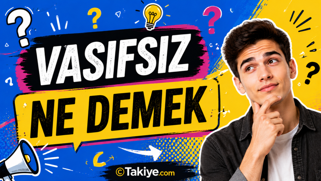 Vasıfsız Ne Demek? İş İlanlarında Geçen Bu İfade Ne Anlama Geliyor? Vasıfsız ne demek sorusunu düşünen genç erkek karakter ve renkli bilgi görseli