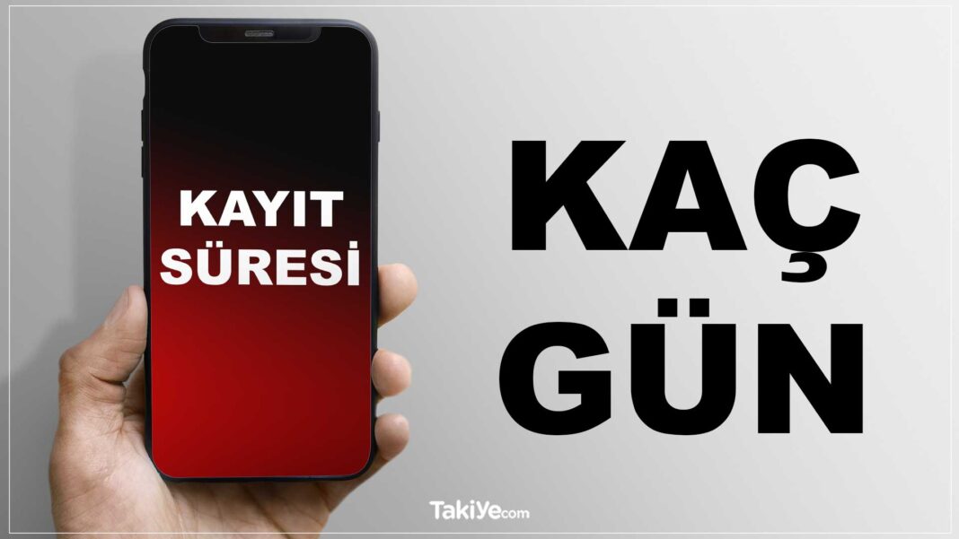 yurtdışından getirilen telefon kayıt süresi