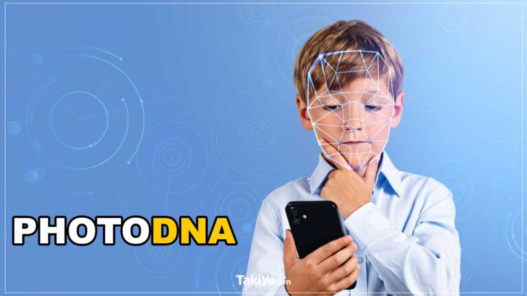 PhotoDNA Nedir? PhotoDNA Nasıl Çalışır? - Takiye.com