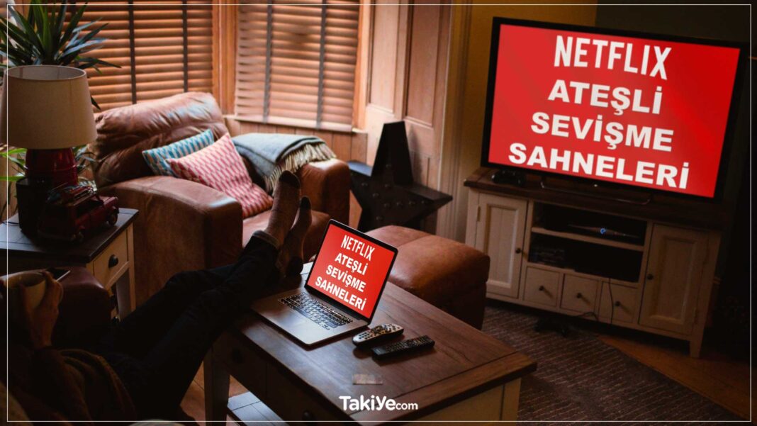 NetFlix’te Ateşli Sevişme Sahneleri ile Erotizm İçeren 23 Film ateşli sevişme sahneleri