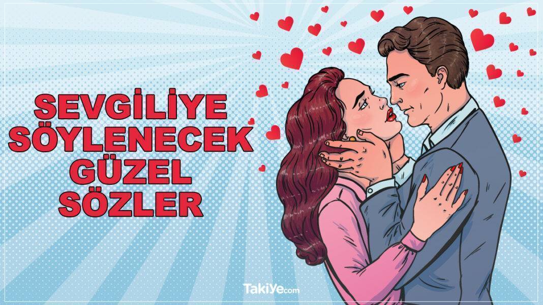 Sevgiliye Söylenecek En Romantik En Güzel Sözler, Kelimeler sevgiliye söylenecek güzel sözler