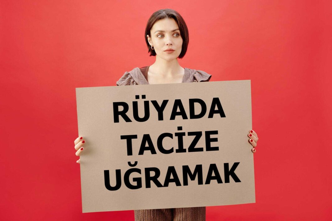 rüyada tacize uğramak