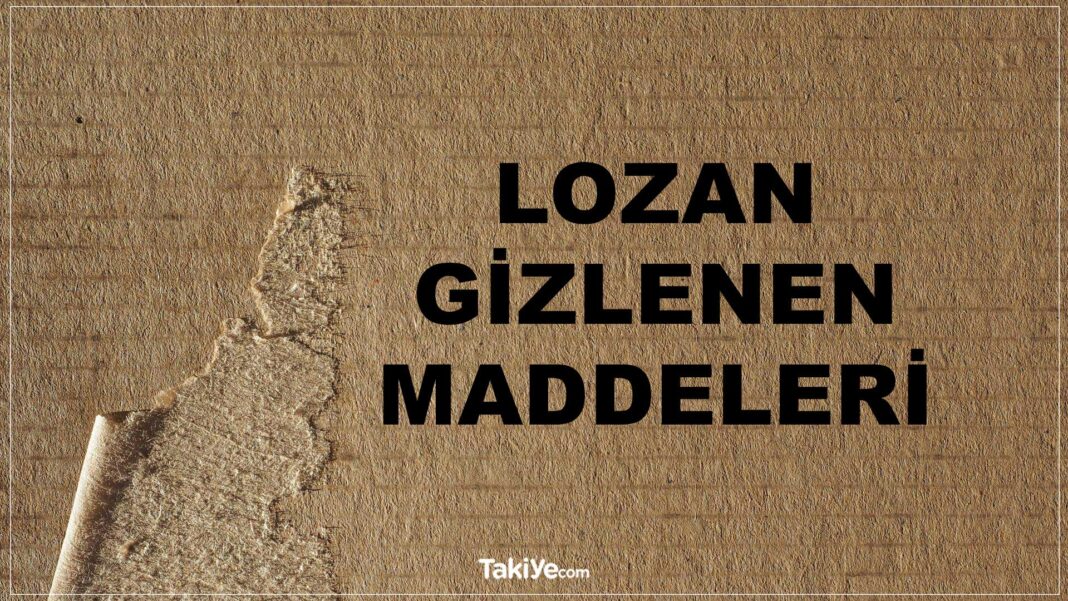 Lozan Antlaşması Gizlenen Maddeleri 2023’te Yürürlükten Kalkıyor mu? lozan antlaşması gizlenen maddeleri