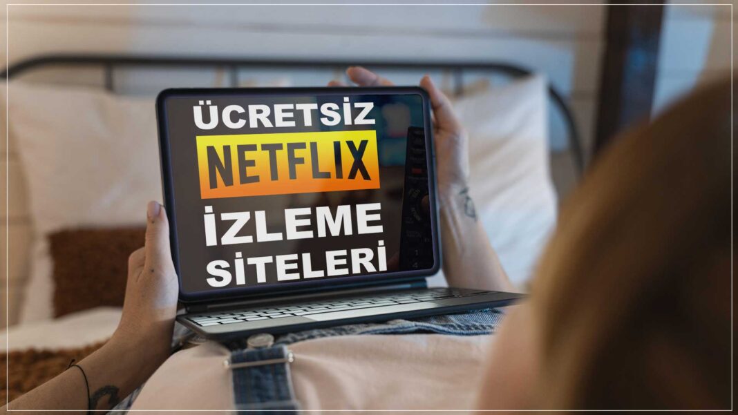 Netflix Dizilerinin Tamamını İzleyebileceğiniz 9 Web Sitesi netflix dizilerini ücretsiz izleme sitesi