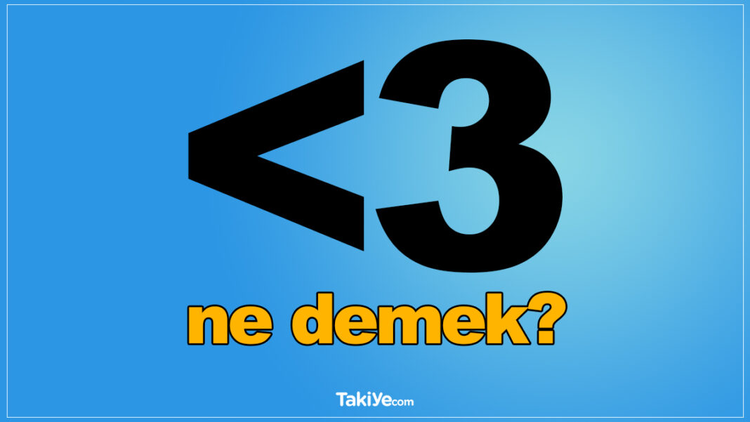 <3 ne demek? <3 ne anlama gelir? lt 3 ne demek