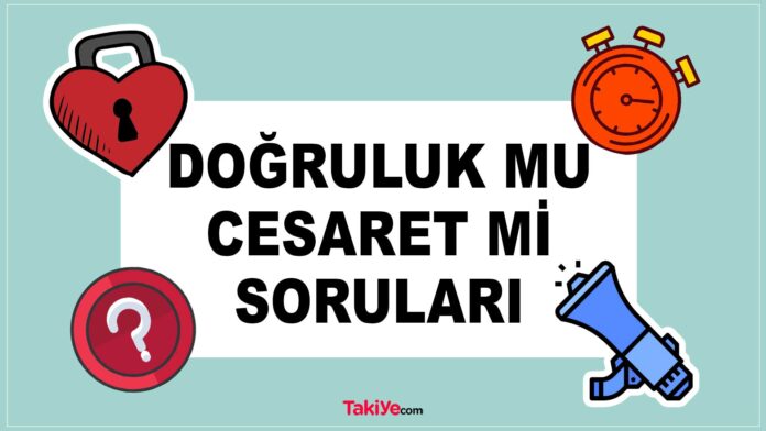 dc soruları, doğruluk mu cesaret mi soruları