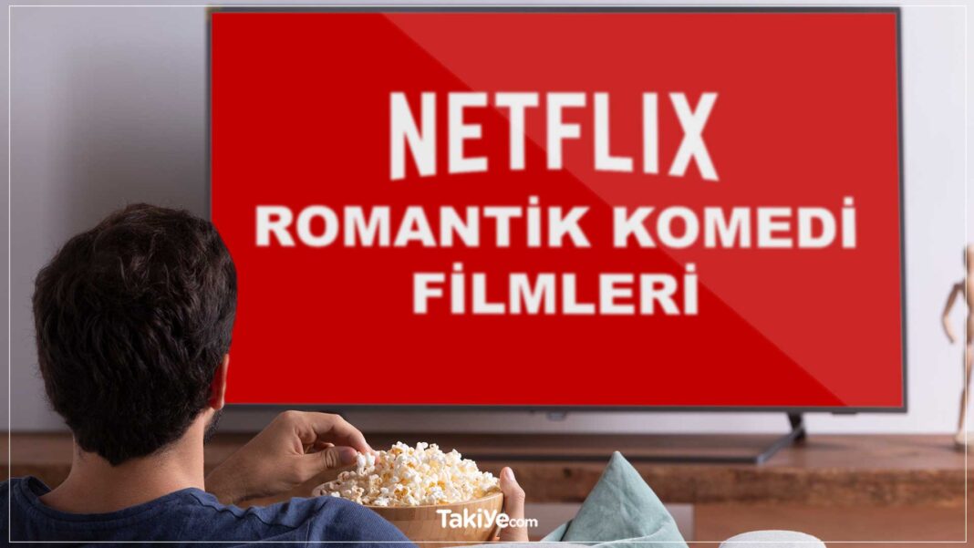 netflix romantik komedi filmleri