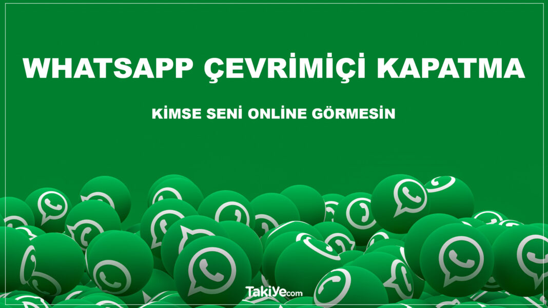 Whatsapp’ta Online Görünmemek İçin Yapmanız Gereken Tek Şey whatsapp çevrimiçi kapatma