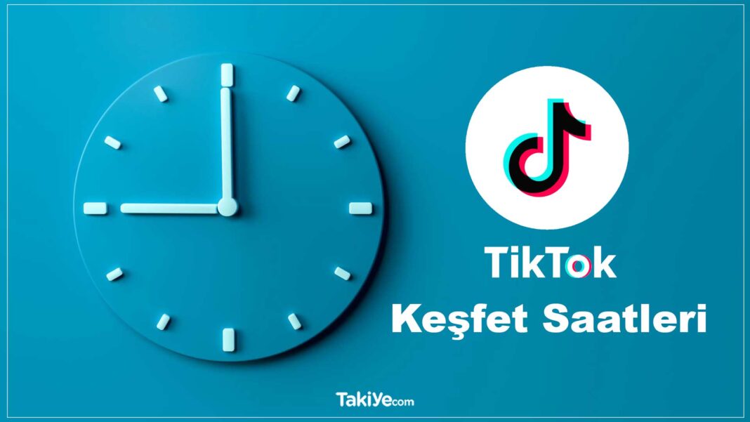TikTok’ta Keşfete Düşmek İçin En İdeal Saatler tiktok keşfet saatleri