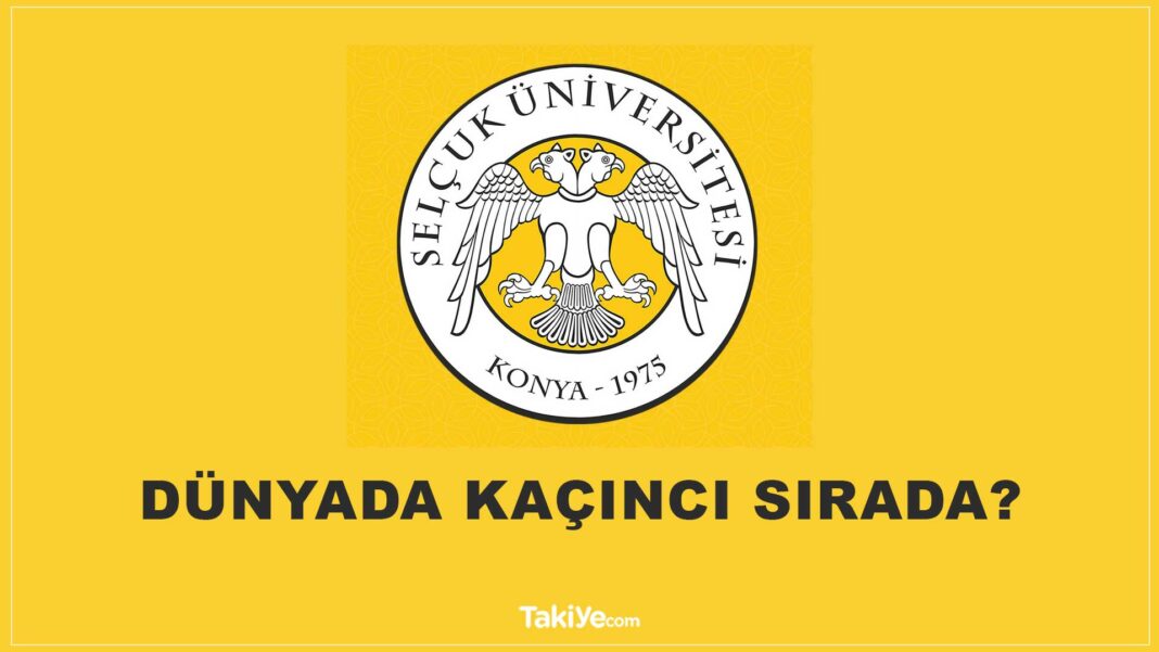 Selçuk Üniversitesi 1799 Üniversite Arasında Dünyada Kaçıncı Sırada? selçuk üniversitesi dünyada kaçıncı sırada