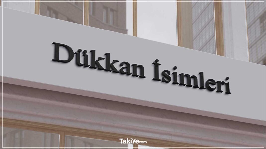 Mağaza ya da Dükkan İsimleri Seçerken Bu Modern ve Bereketli İsim Önerilerini Mutlaka Değerlendirin dükkan isimleri