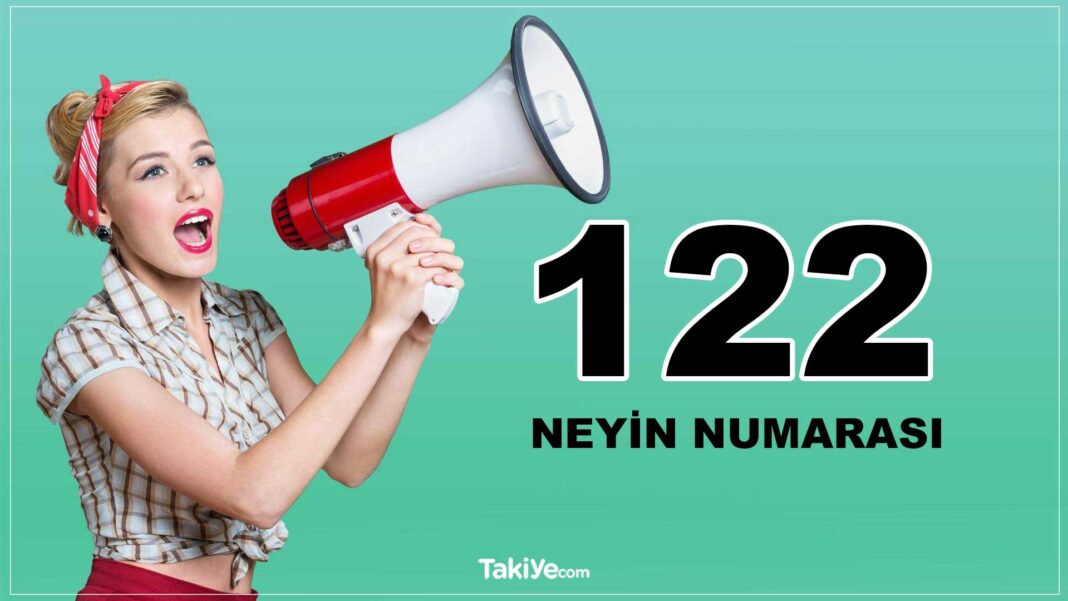 122 Neyin Numarası? 122 Nedir? 122 Nerenin Numarasıdır? 122 Hattı Nedir? 122 neyin numarası