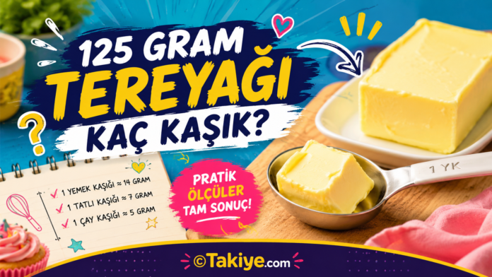 125 gram tereyağı kaç kaşık eder sorusunu açıklayan mutfak ölçüleri görseli