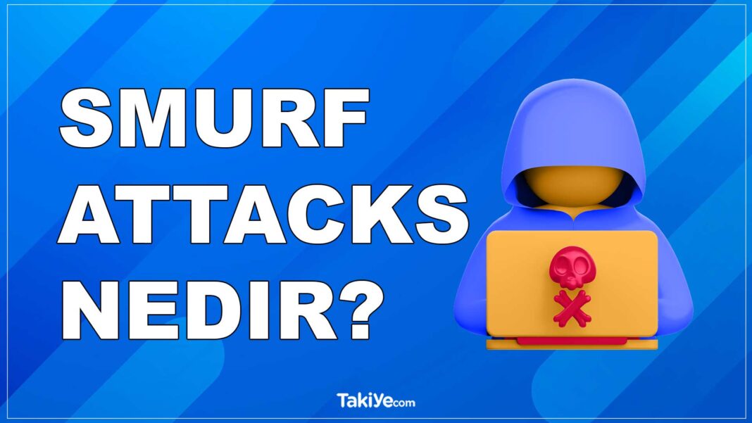 Smurf Attacks Nedir? Kendinizi Nasıl Korursunuz? smurf attacks nedir