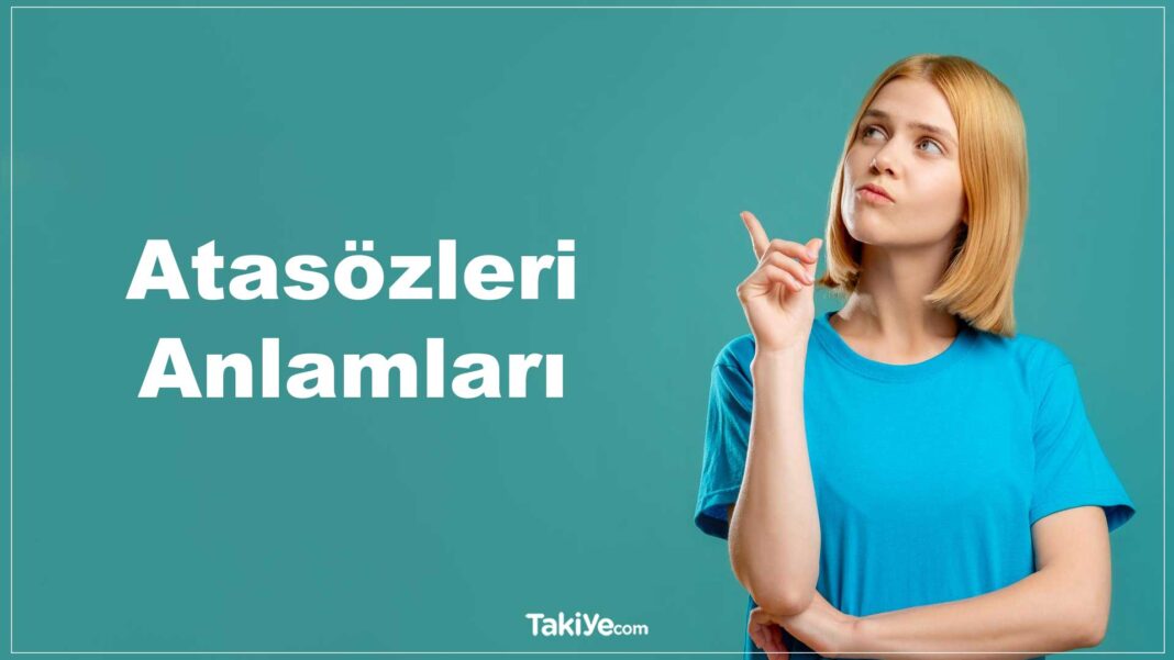 Günlük Hayatta En Çok Kullanılan Atasözleri ve Anlamları atasözleri ve anlamları