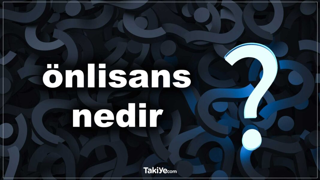 Önlisans Nedir? Önlisans Ne Demek? Lisans ile Farkı Ne? önlisans nedir