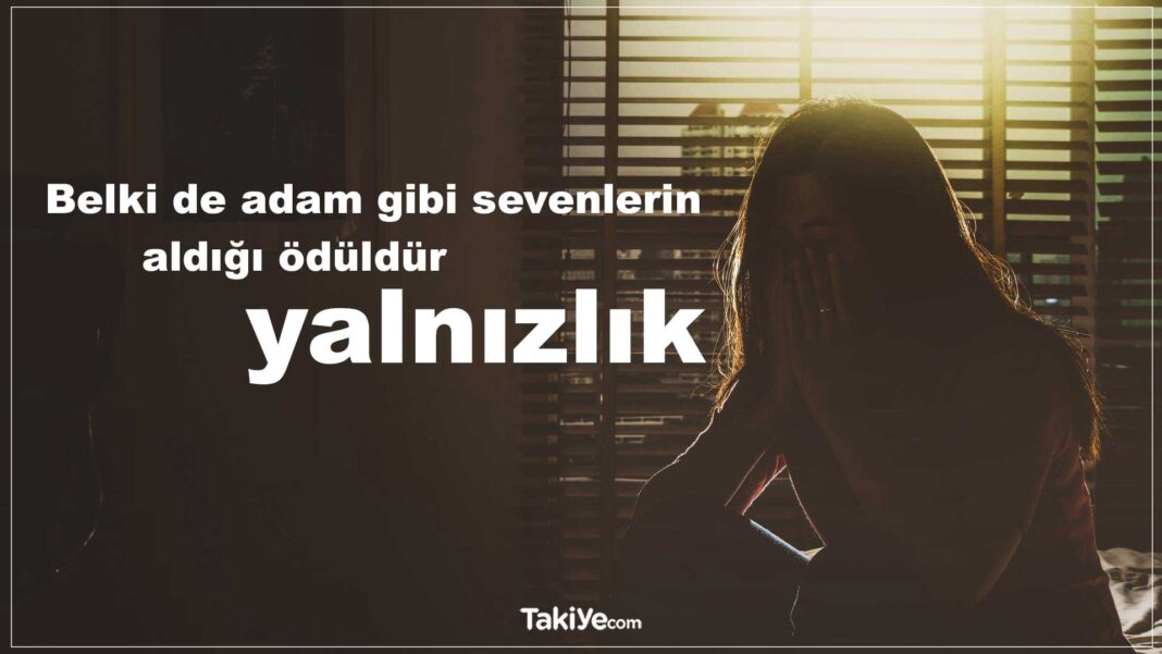 Yalnızlık Sözleri – Yalnızlıkla İlgili Sözler ve Resimli Yalnızlık Mesajları, Şiirleri yalnızlık sözleri. yalnızlık ile ilgili sözler. bu kente yalnızlık çöktüğü zaman sözler.