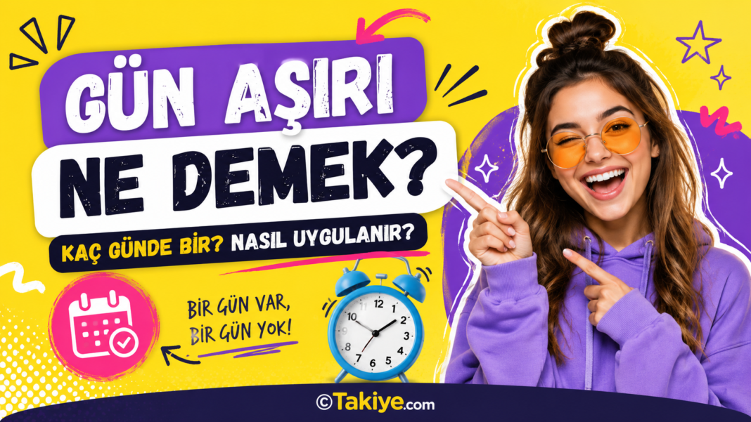Gün Aşırı Ne Demek? Günaşırı TDK Kelime Anlamı, Gün Aşırı Nedir? Gün aşırı ne demek sorusunu anlatan renkli ve eğlenceli bilgilendirici görsel