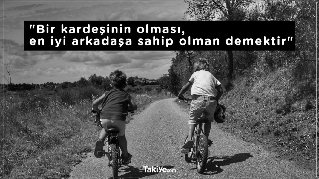 Abi Kardeş Hakkında Söylenen En İyi 50 Söz abi kardeş sözleri