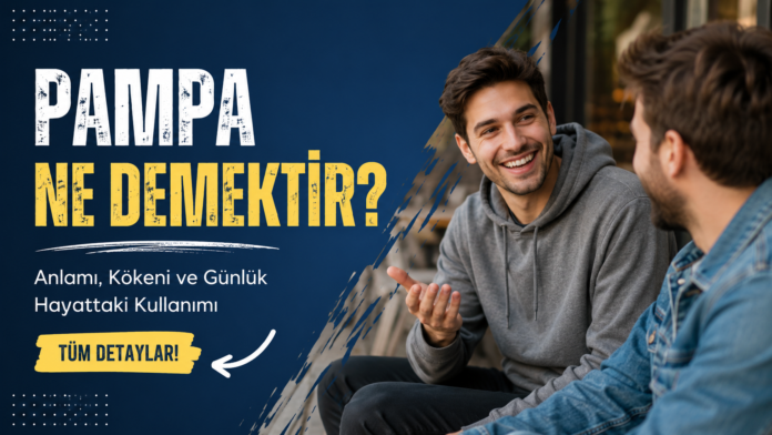 Pampa ne demektir konusunu anlatan, sohbet eden iki genç arkadaşın yer aldığı görsel
