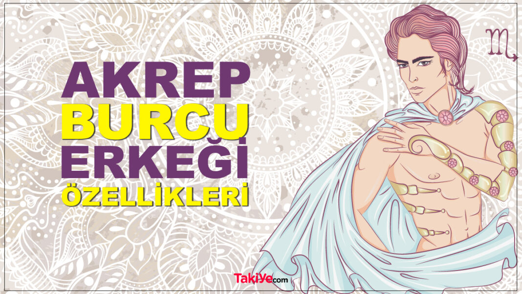 Akrep Burcu Erkeği Özellikleri akrep burcu erkeği özellikleri