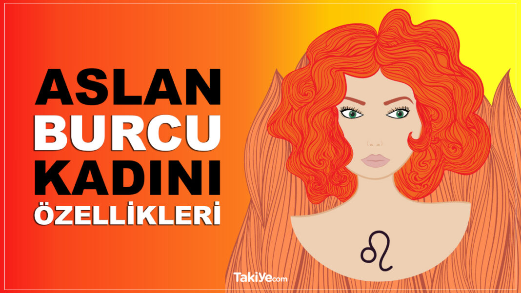 Aslan Burcu Kadını Özellikleri aslan burcu kadını özellikleri