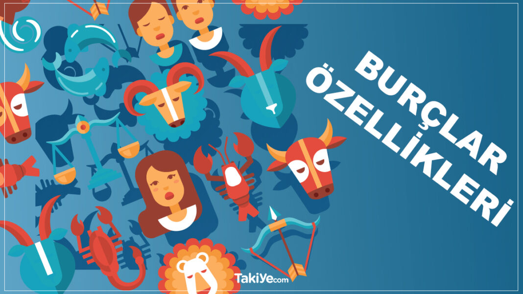 Burçlar ve Burçların Özellikleri: Hayatımızı Etkileyen Burçlar ve Özellikleri Nelerdir? burçlar özellikleri