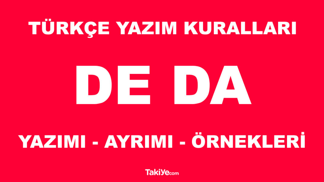 De Da Yazımı Nasıl Ayırt Edilir? De Da Ayrımı Nasıl Yapılır? De Da Nasıl Yazılır İşte En Kolay Yolu de da yazımı