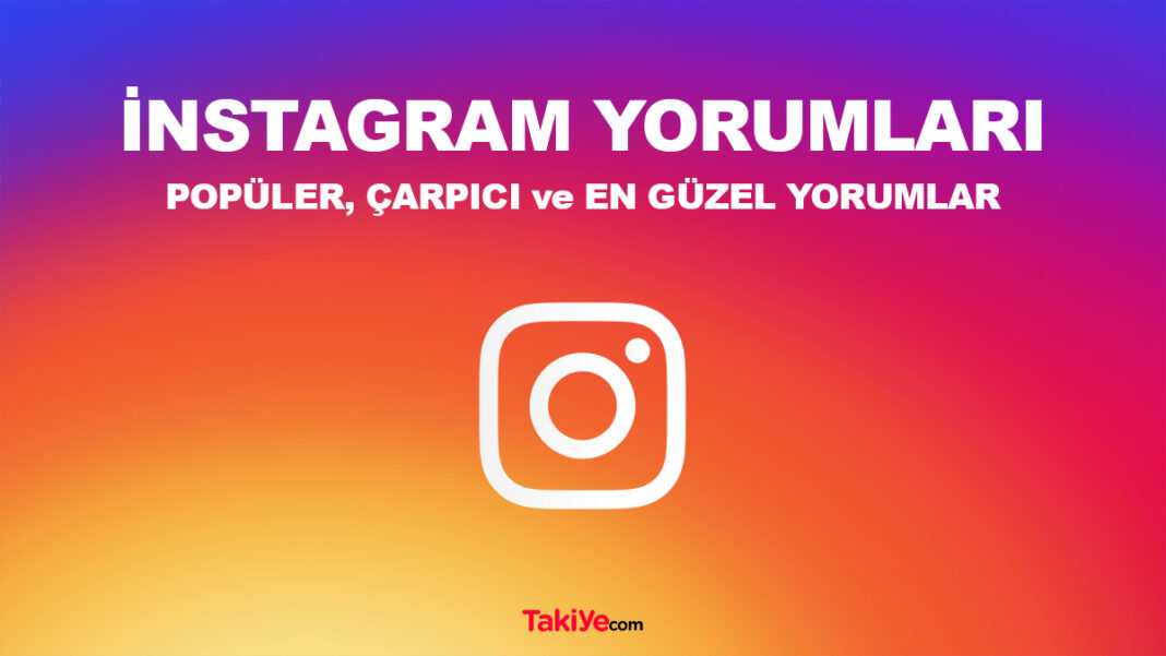 Popüler, Çarpıcı, Komik ve En Güzel İnstagram Yorumları instagram yorumları