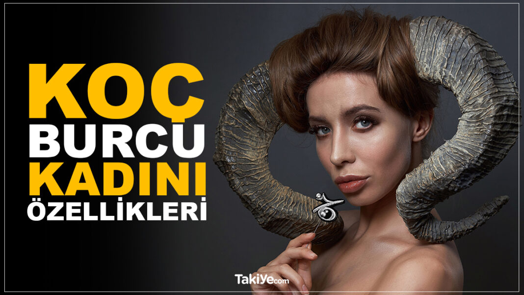 Koç Burcu Kadını Özellikleri koç burcu kadını özellikleri