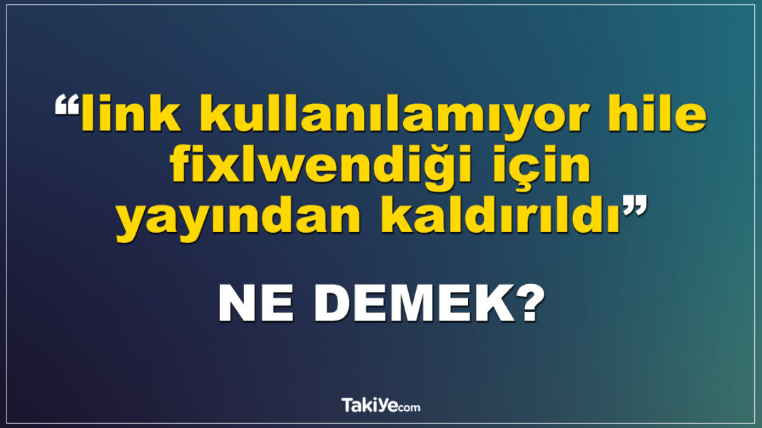 Oyun Hileleri İçinde Link Kullanılamıyor Hile Fixlwendiği İçin Yayından Kaldırıldı Ne Demek? link kullanılamıyor hile fixlwendiği için yayından kaldırıldı