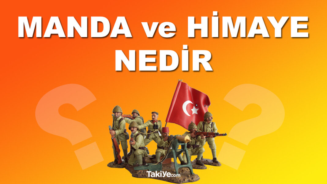 Manda ve Himaye Nedir? Anlamı Ne Demek? manda ve himaye nedir