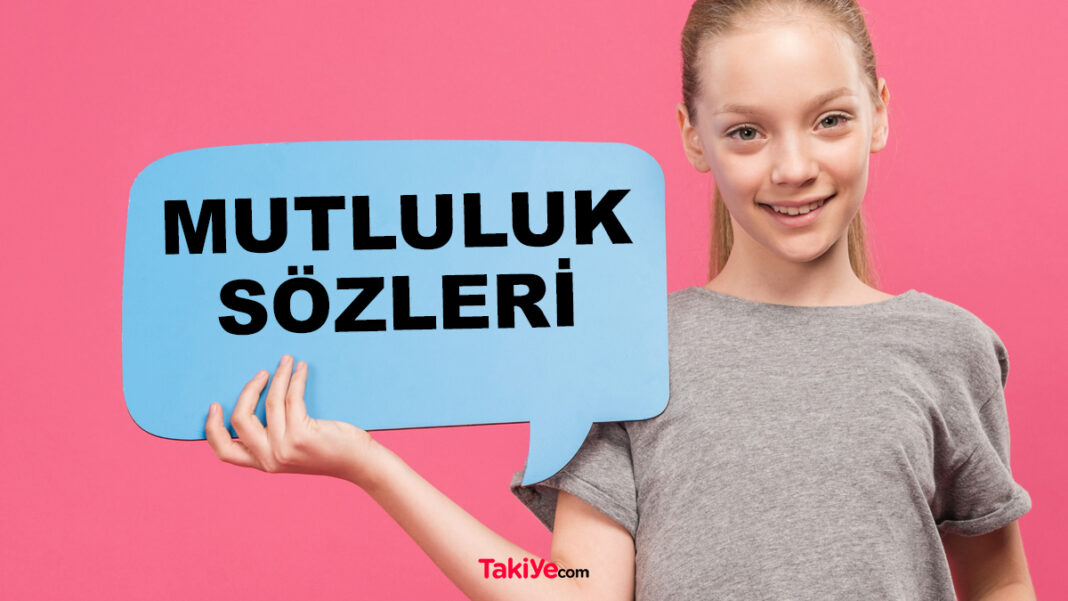 Mutluluk Sözleri, Mutluluk ile İlgili Sözler, Mutluyum Sözleri mutluluk sözleri