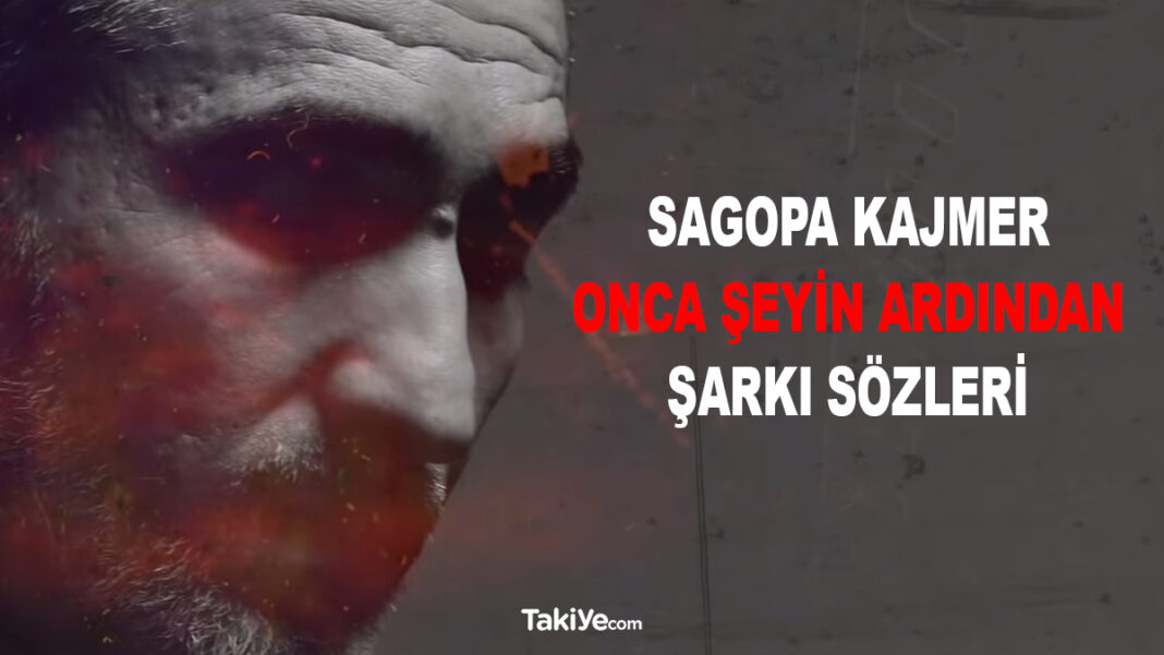 Sagopa Kajmer – Onca Şeyin Ardından Şarkı Sözleri sagopa kajmer onca şeyin ardından şarkı sözleri
