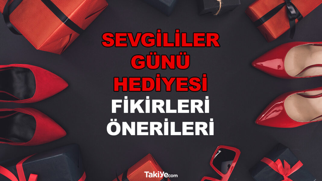 14 Şubat Sevgililer Günü Hediyesi Bayan ve Erkek İçin Ne Alınır? İşte En Romantik Sürpriz Hediye Fikirleri! sevgililer günü hediyesi kadın
