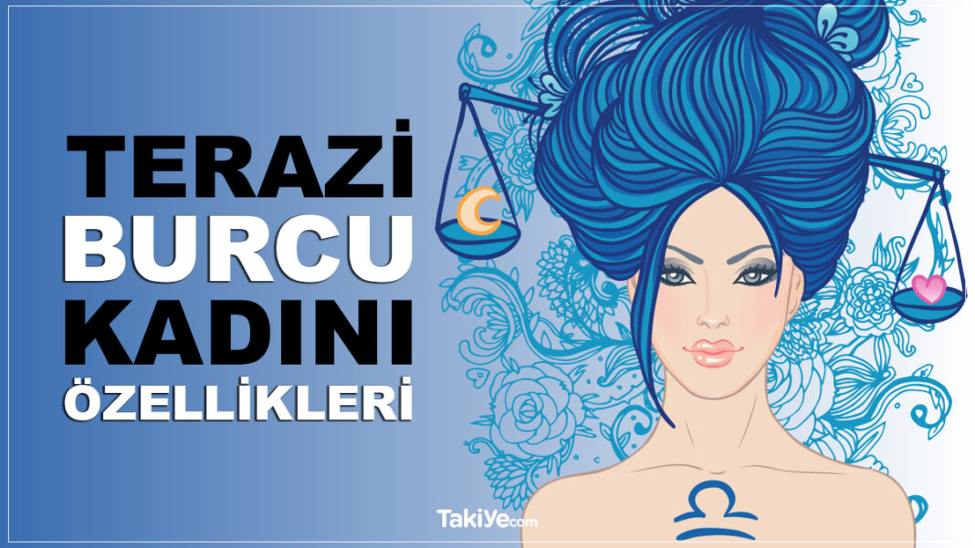 Terazi Burcu Kadını Özellikleri terazi burcu kadını özellikleri